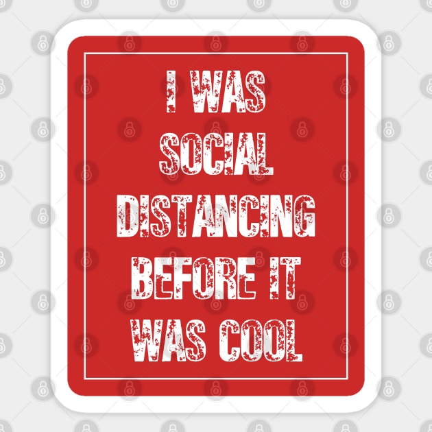 I Was Social Distancing Before It Was Cool Sticker by lmohib